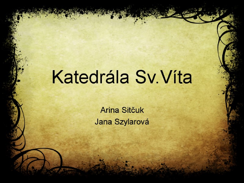 Katedrála Sv.Víta Arina Sitčuk Jana Szylarová